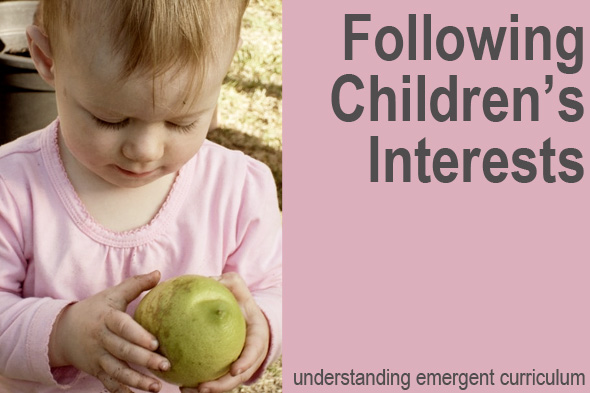 Childhood 101 | Understanding Emergent Curriculum - Following Children's Interests