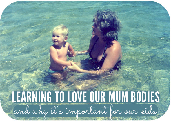 Learning to Love our Mum Bodies