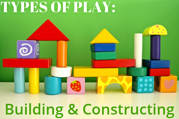 Types of Play: Building and Constructing with Kids