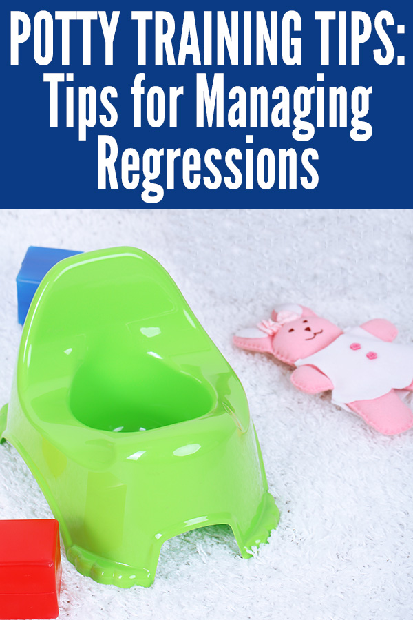 Tips for managing regressions with potty training
