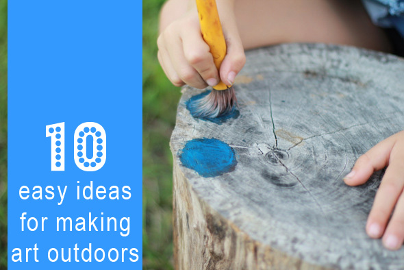 10 easy ideas for making art outdoors with kids