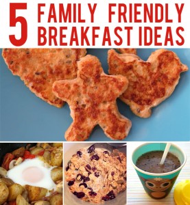 5 Family Friendly, Healthy Breakfast Ideas
