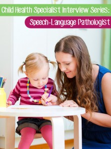 Child Health Specialist Series: About the Work of a Speech-Language Pathologist