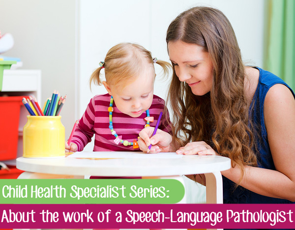 Child Health Specialist Interview Series: About the work of a Speech-Language Pathologist
