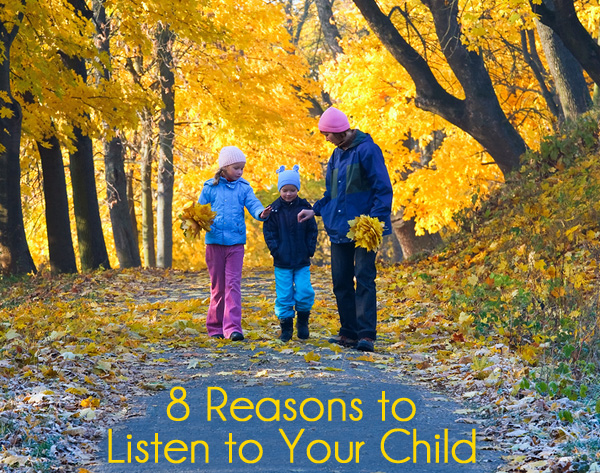 8 Reasons to Listen to Your Child | Positive Parenting