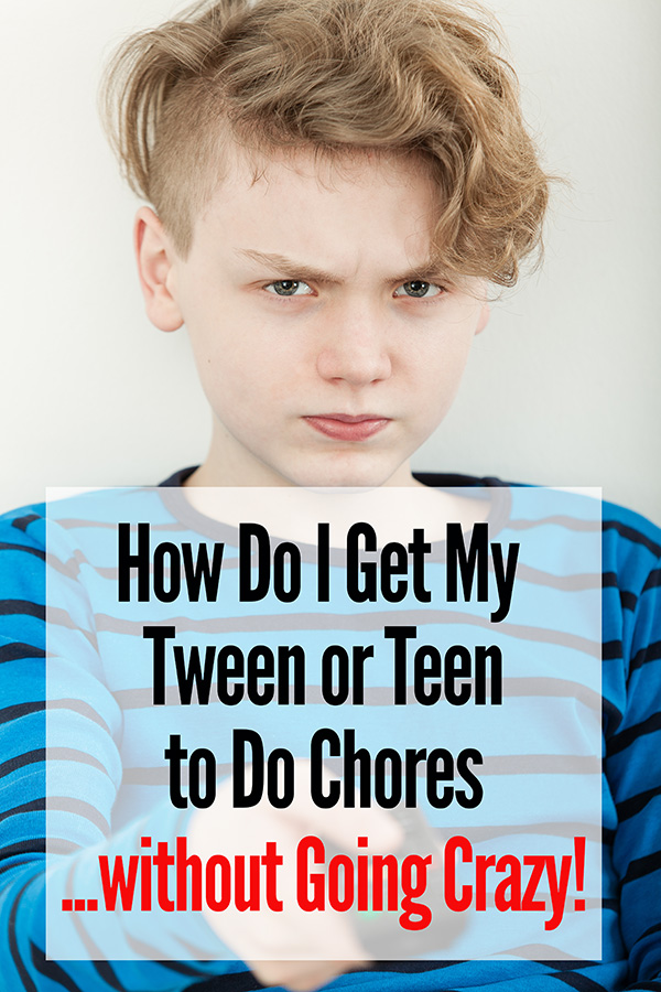 How Do I Get My Tween or Teen to Do Chores