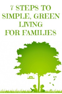 7 Steps to (Simple) Green Living for Frugal Families