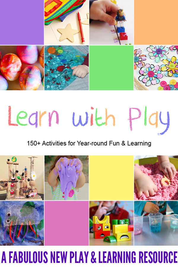 Learn with Play: 150+ play and learning activities for babies through kindergarteners