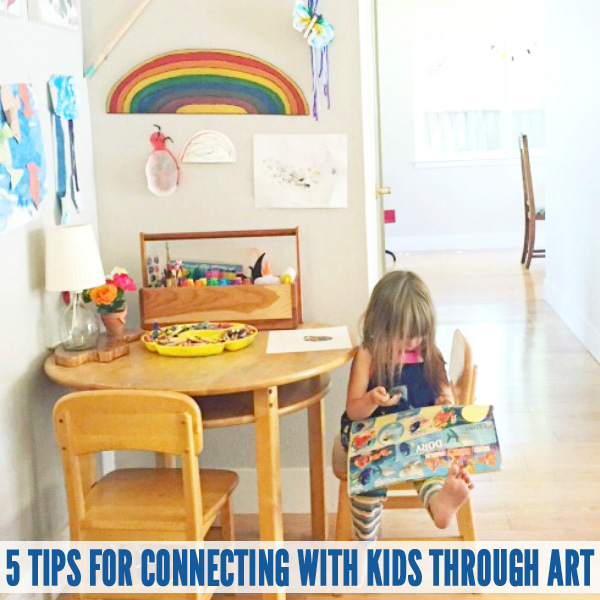 5 Tips for Connecting with Kids Through Art..Without the Overwhelm