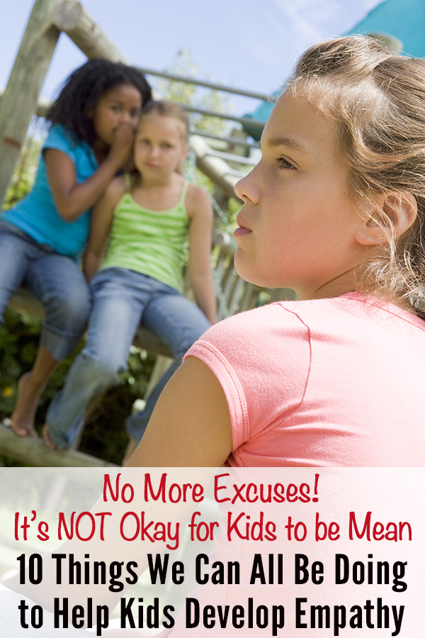 No More Mean Kids: 10 Things We All Need to Be Doing to Help Kids Develop Empathy