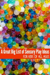 A Great Big List of Sensory Activities for Babies, Toddlers, Preschoolers & Big Kids