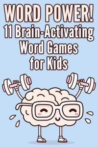 Word Power! 11 Brain-Activating Word Games for Kids