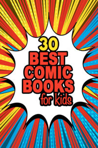 30 best comic books for kids list. Comic books for 6 - 13 year olds